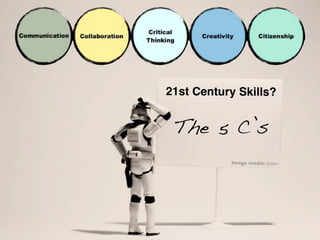 21st Century Skills?
The 5 C’s
Image credit: Stéfan
 