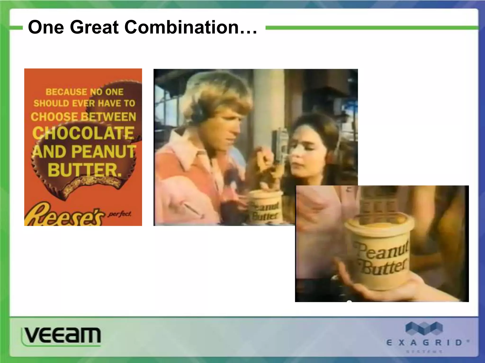 One Great Combination…
 