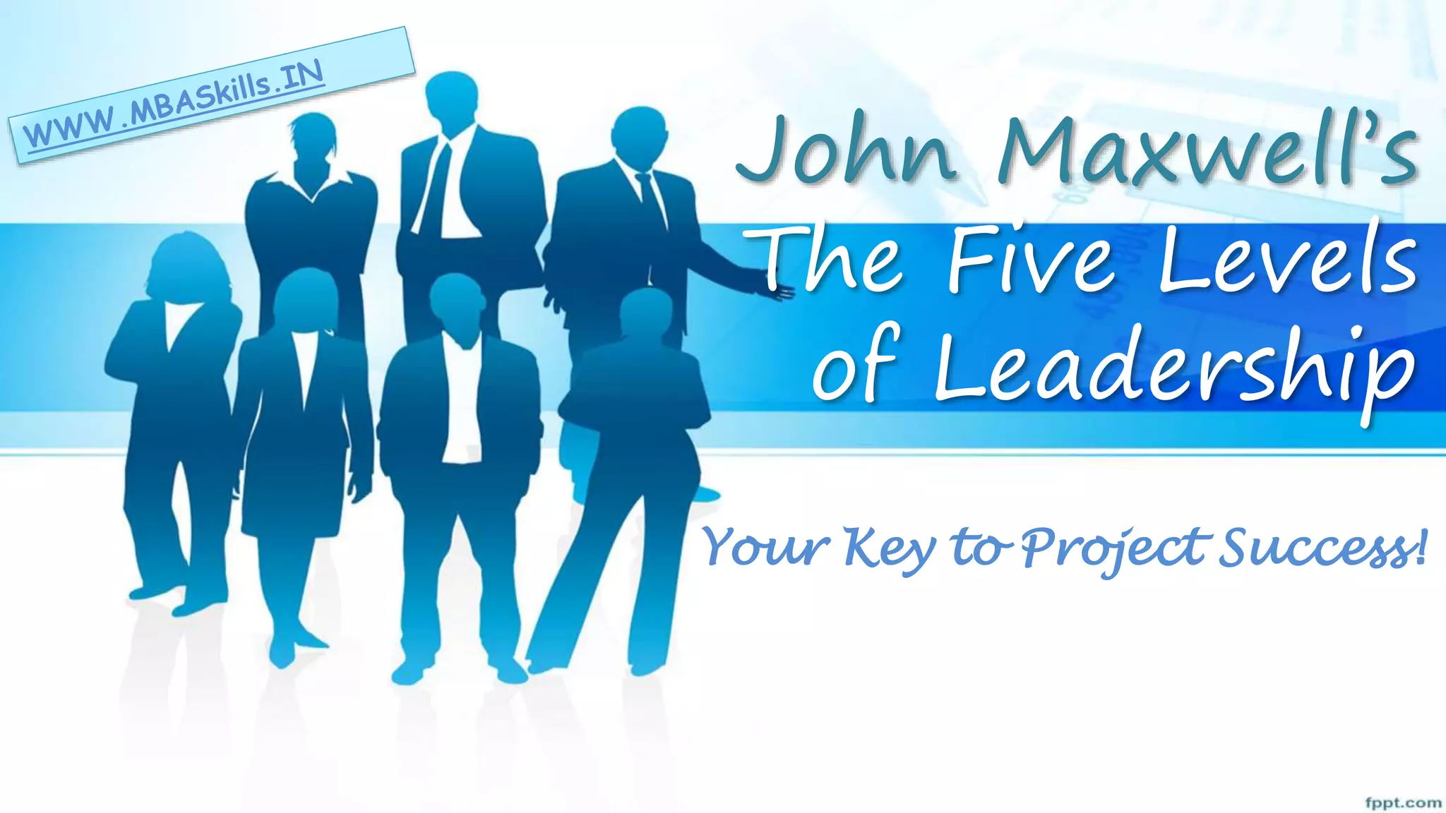 The 5 levels of leadership byJohn Maxwell PPTX
