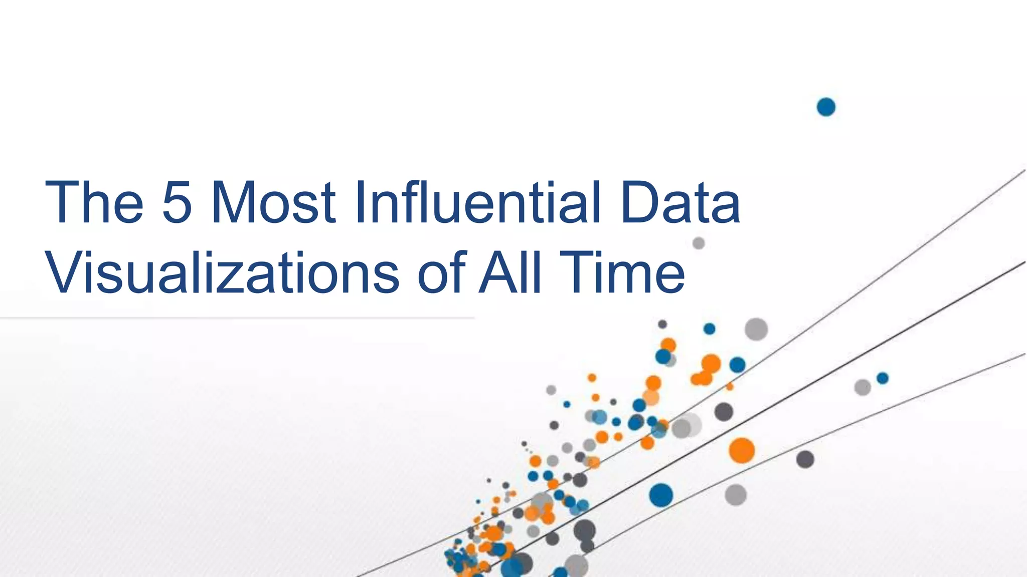 The 5 most influential data visualizations of all time | PPTX ...