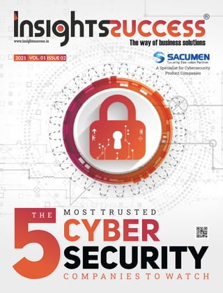 2021 VOL. 01 ISSUE 02
M O S T T R U S T E D
C O M P A N I E S T O W A T C H
CYBER
SECURITY
5
T H E
CYBER
CYBER
5
A Specialist for Cybersecurity
Product Companies
 