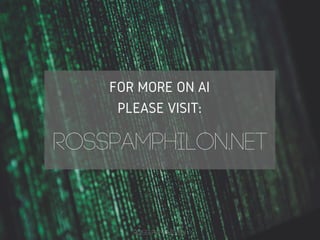 FOR MORE ON AI
PLEASE VISIT:
ROSS PAMPHILON
RossPamphilon.net
 