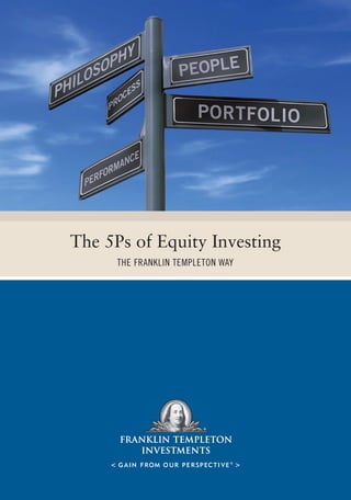 The 5Ps of Equity Investing
      THE FRANKLIN TEMPLETON WAY
 