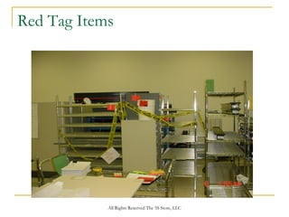 Red Tag Items




            All Rights Reserved The 5S Store, LLC
 