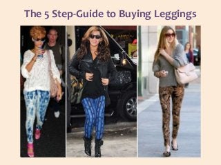 The 5 Step-Guide to Buying Leggings
 