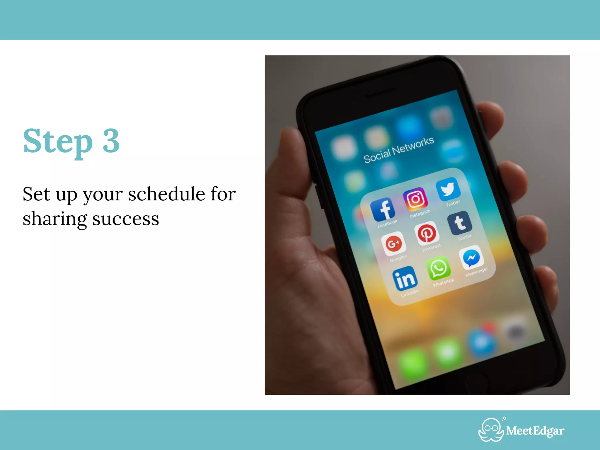 Step 3
Set up your schedule for
sharing success
 