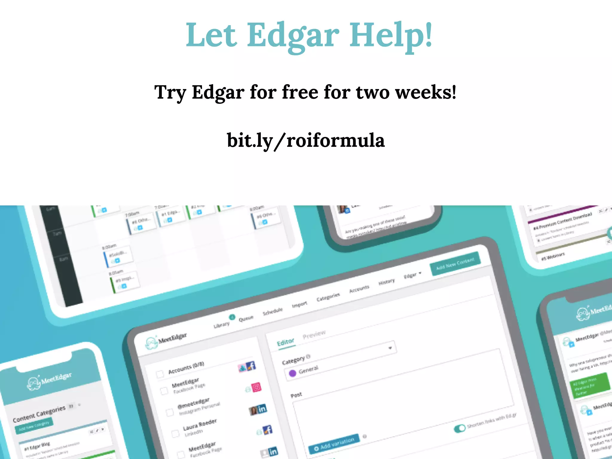 Let Edgar Help!
bit.ly/roiformula
ANY+
SOLUTIONS
Try Edgar for free for two weeks!
 