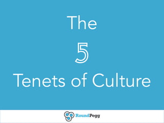 The	
  	
  
5	
  
Tenets of Culture
 