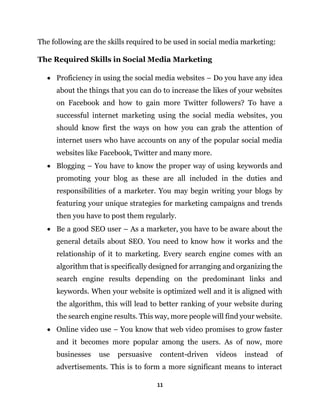 11
The following are the skills required to be used in social media marketing:
The Required Skills in Social Media Marketi...