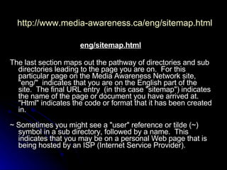   http://www.media-awareness.ca/eng/sitemap.html   <ul><li>eng/sitemap.html   </li></ul><ul><li>The last section maps out ...