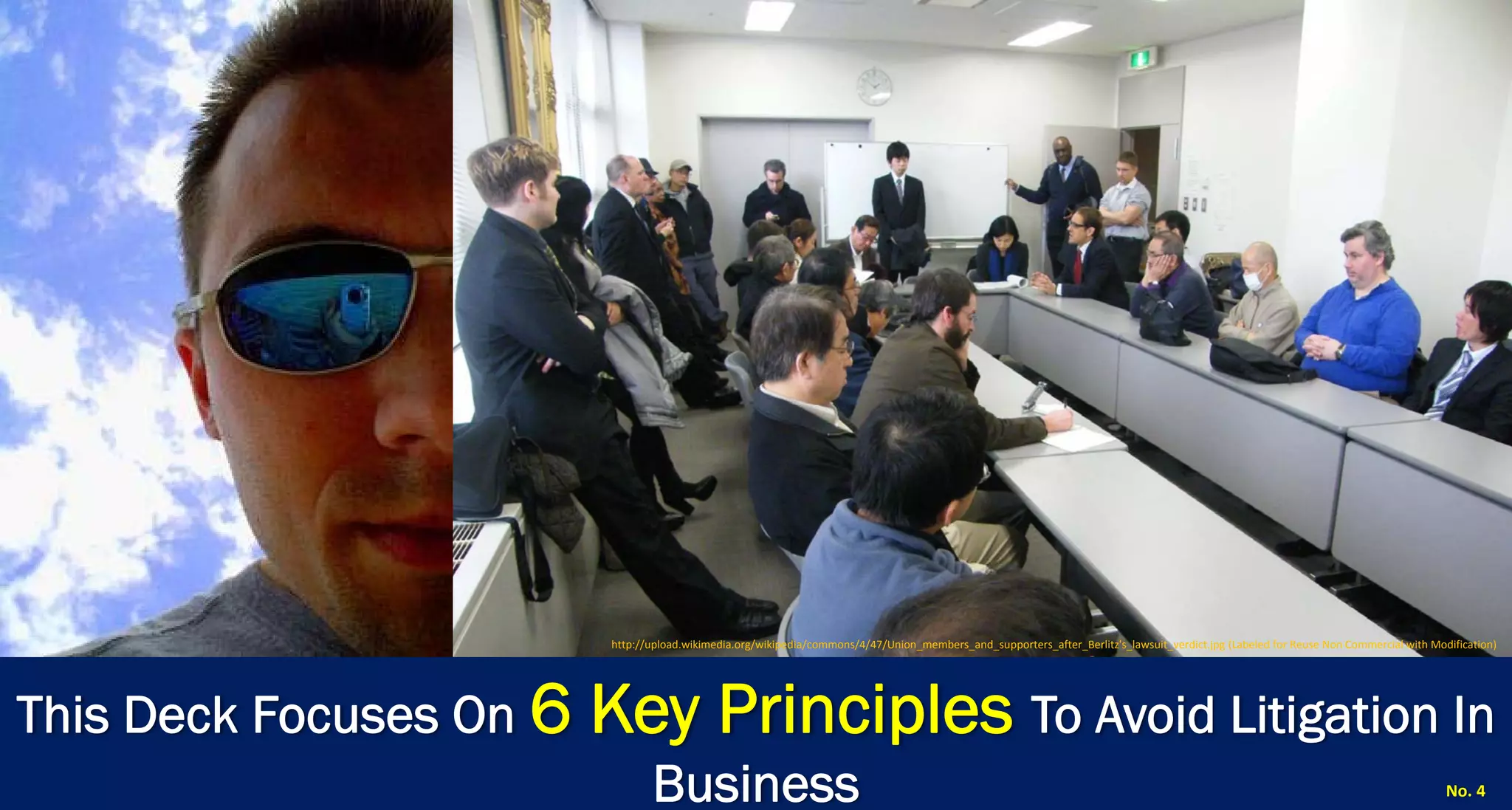 This Deck Focuses On 6 Key Principles To Avoid Litigation In Business 
No. 4 
http://upload.wikimedia.org/wikipedia/commons/4/47/Union_members_and_supporters_after_Berlitz's_lawsuit_verdict.jpg (Labeled forReuse Non Commercial with Modification)  