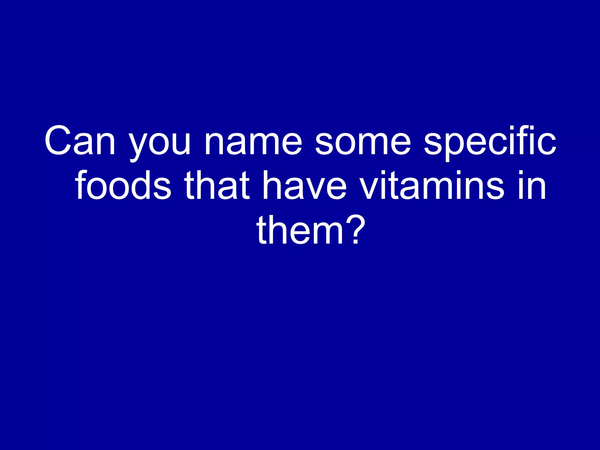 Can you name some specific foods that have vitamins in them?