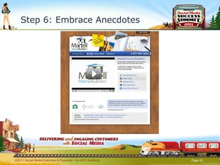 Step 6: Embrace Anecdotes ©2011 Social Media Examiner & Presenter • Do NOT distribute  