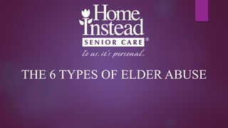 THE 6 TYPES OF ELDER ABUSE
 