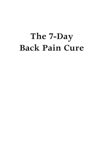 The 7-Day
Back Pain Cure
 
