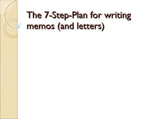 The 7-Step-Plan for writing memos (and letters) 