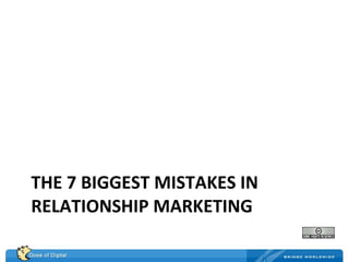 THE 7 BIGGEST MISTAKES IN RELATIONSHIP MARKETING 