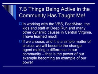 7.B Things Being Active in the Community Has Taught Me! ,[object Object],[object Object]