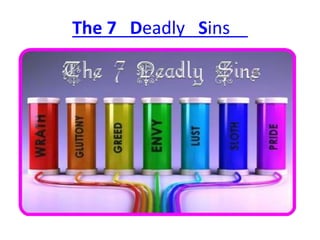 The 7 Deadly Sins
 