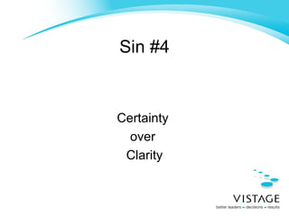Sin #4 Certainty  over  Clarity 