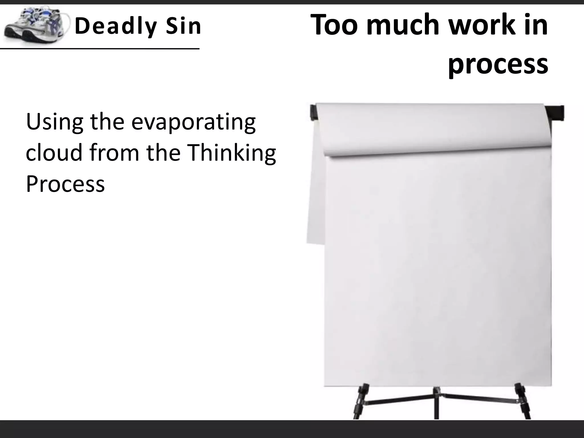 Too much work in processUsing the evaporating cloud from the Thinking Process