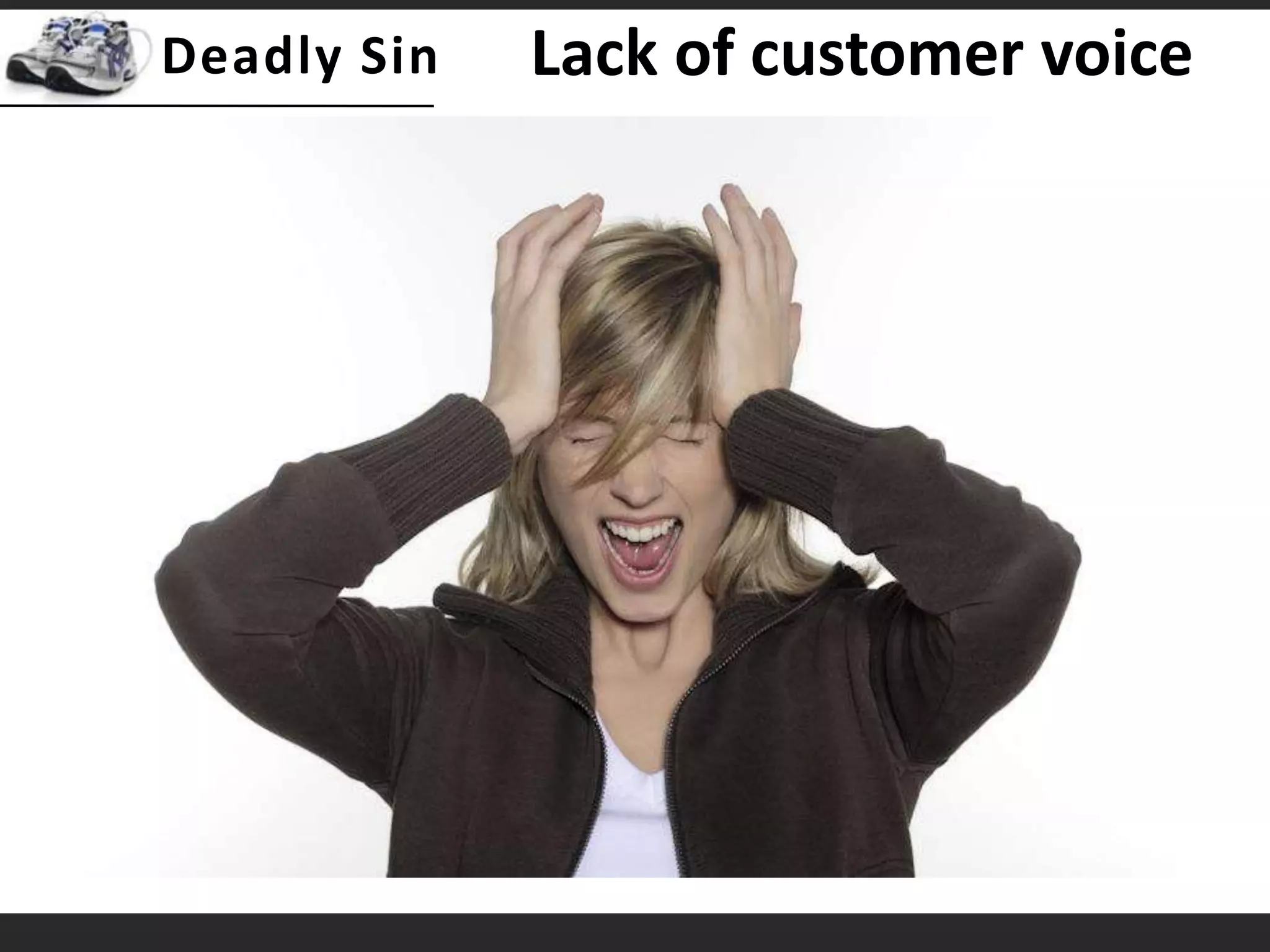 Lack of customer voice