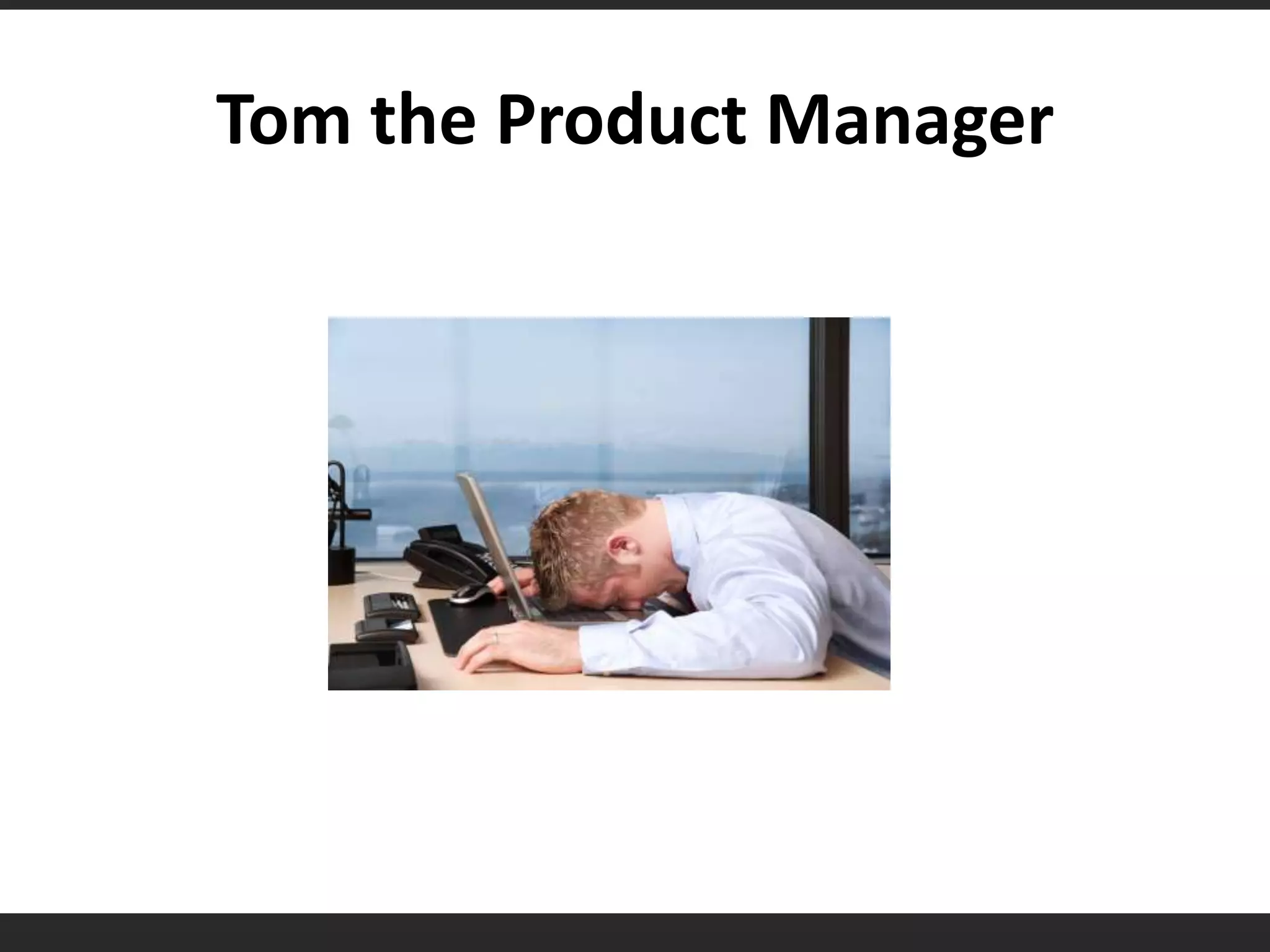 Tom the Product Manager