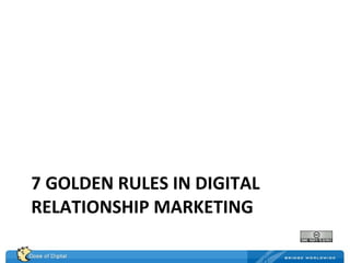 7 GOLDEN RULES IN DIGITAL RELATIONSHIP MARKETING 