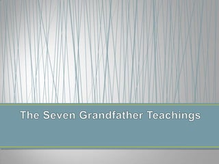 The Seven Grandfather Teachings 