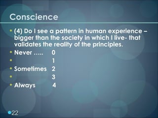 Conscience <ul><li>(4) Do I see a pattern in human experience – bigger than the society in which I live- that validates th...