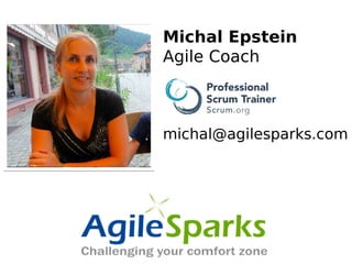 Michal Epstein
Agile Coach
michal@agilesparks.com
 