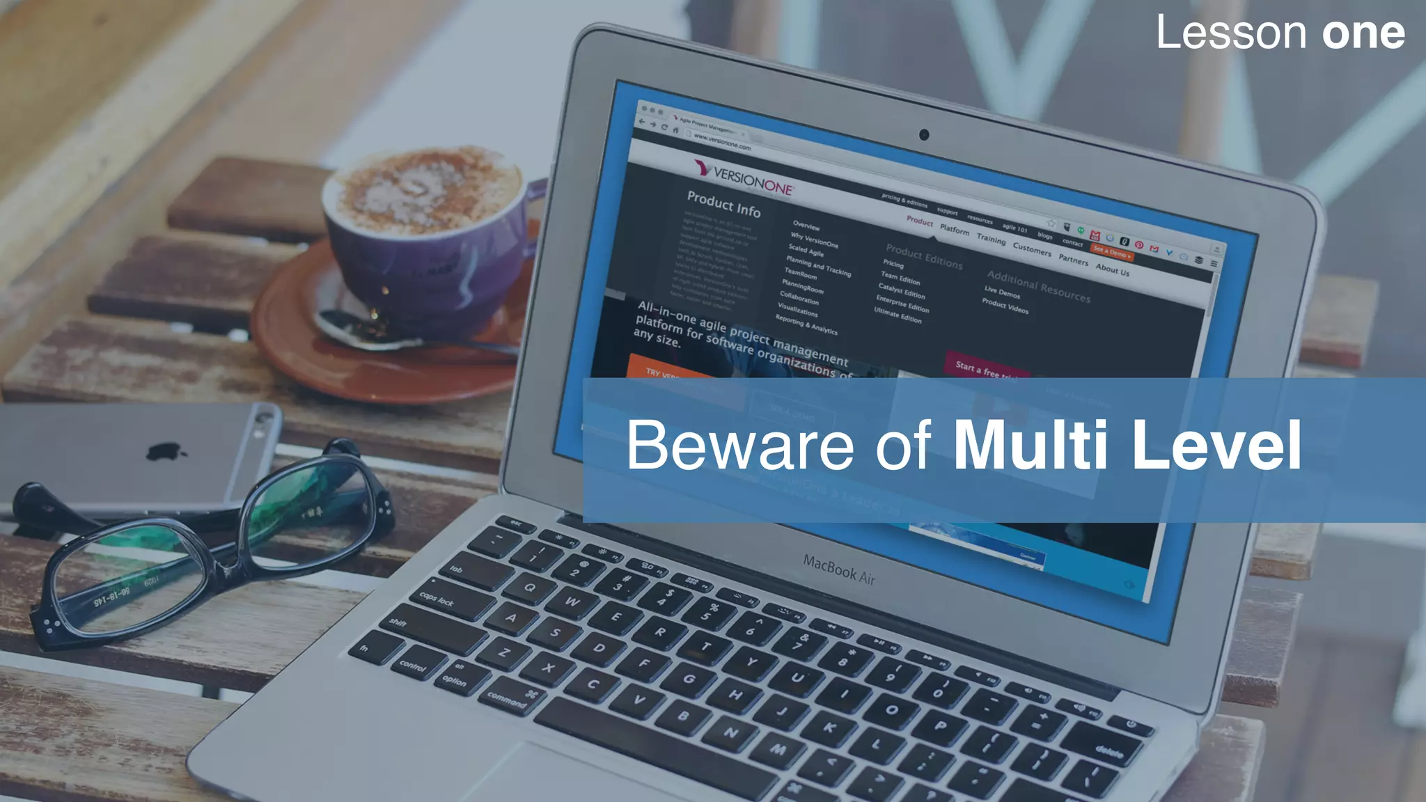 Beware of Multi Level
Lesson one
 