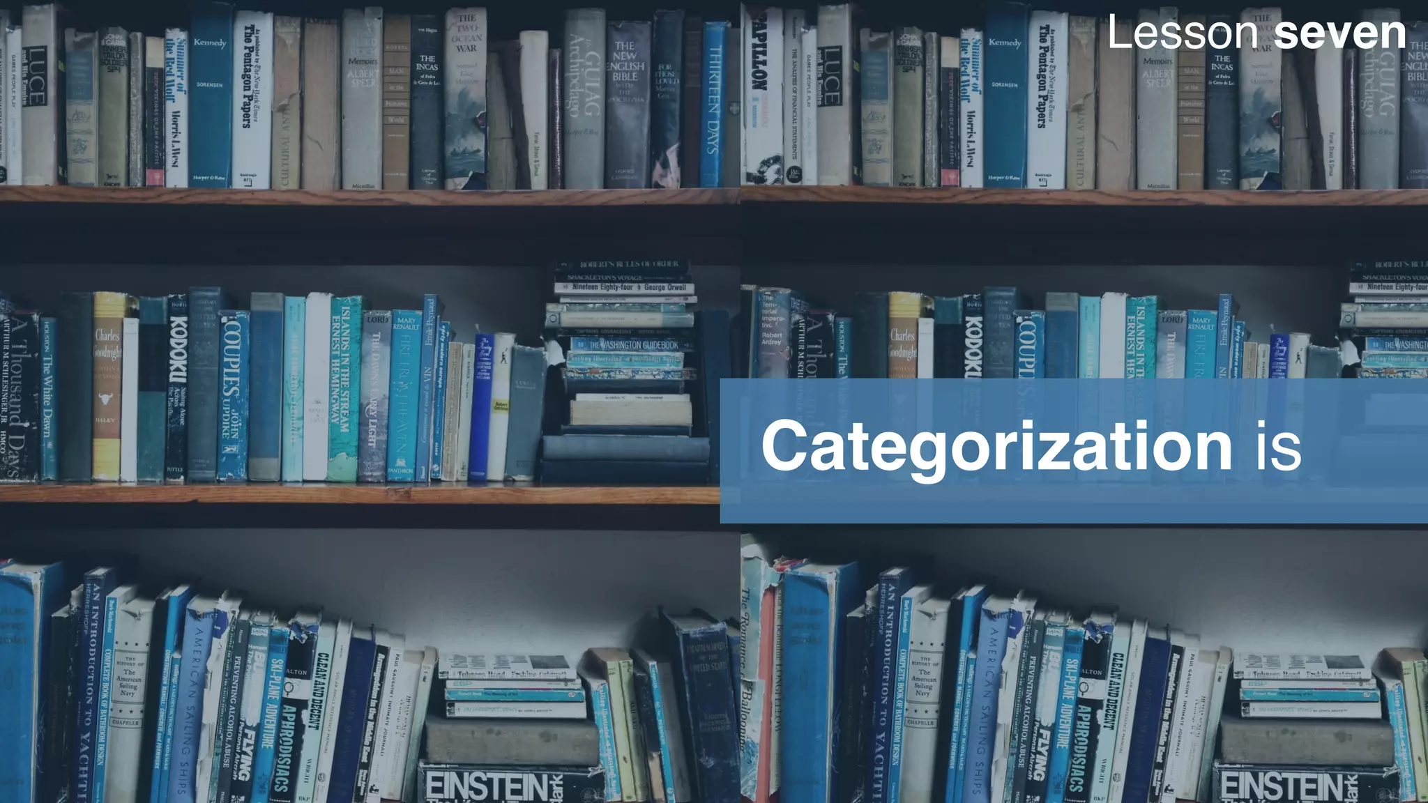 Categorization is
Lesson seven
 