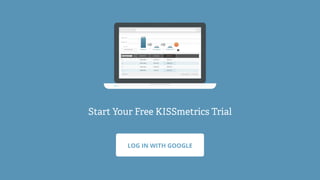 LOG IN WITH GOOGLE
Start Your Free KISSmetrics Trial
 