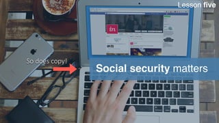 S
Social security matters
Lesson five
So  does  copy!
 