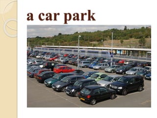 a car park
 