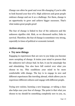 Page | 19
Change can often be good and even life-changing if you're able
to look beyond your fear of it. High achievers an...