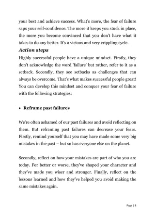 Page | 8
your best and achieve success. What’s more, the fear of failure
saps your self-confidence. The more it keeps you ...