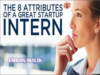 The 8 attribute of great start up internship