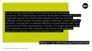© 2021 Bernard Marr, Bernard Marr & Co. All rights reserved
TREND 7: CO-OPETITION & INTEGRATION
We live in a time where pr...