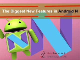 The Biggest New Features in Android N
 