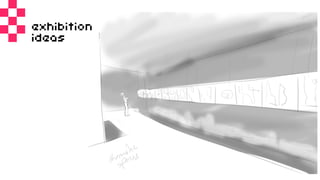 exhibition
ideas
 