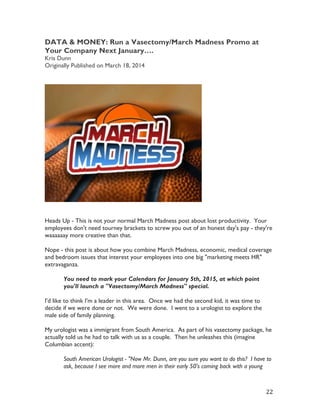   22	
  
DATA & MONEY: Run a Vasectomy/March Madness Promo at
Your Company Next January….
Kris Dunn
Originally Published o...