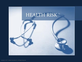 HEALTH RISK




Copyright © 2011 ValMark Securities Inc. All Rights Reserved.
 