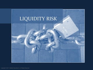 LIQUIDITY RISK




Copyright © 2011 ValMark Securities Inc. All Rights Reserved.
 