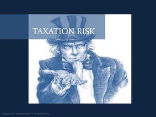 TAXATION RISK




Copyright © 2011 ValMark Securities Inc. All Rights Reserved.
 
