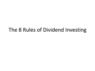 The 8 Rules of Dividend Investing
 