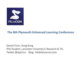 The 8th Plymouth Enhanced Learning Conference



Daniel Chun, Hong Kong
PhD Student, Lancaster University E-Research & TEL
Twitter @djychun Blog: MobileLearner.com
 