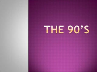The 90’s  