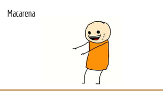 Macarena
 